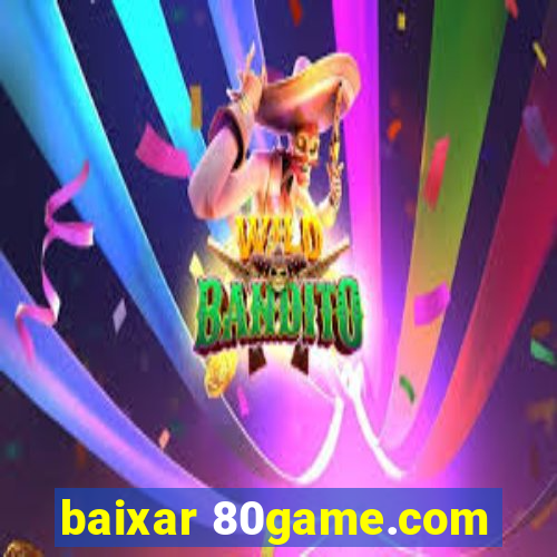 baixar 80game.com